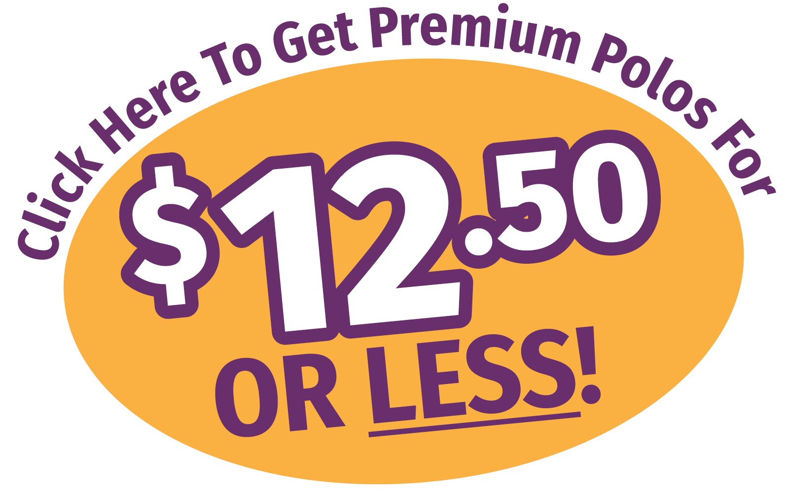 Click Here To Get Premium Polos For $12.50 or Less!